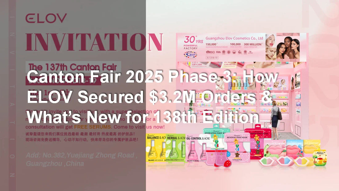 Canton Fair 2025 Phase 3: How ELOV Secured $3.2M Orders & What’s New for 138th Edition