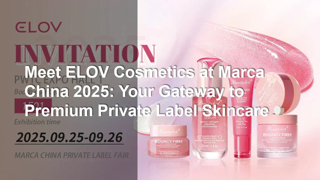 Meet ELOV Cosmetics at Marca China 2025: Your Gateway to Premium Private Label Skincare