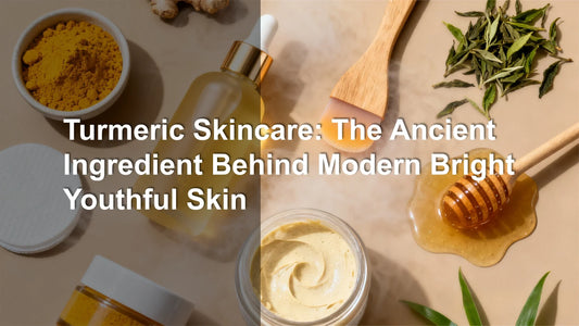 Turmeric Skincare: The Ancient Ingredient Behind Modern Bright, Youthful Skin